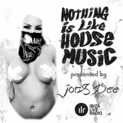 Joris Dee presents Nothing Is Like House Music