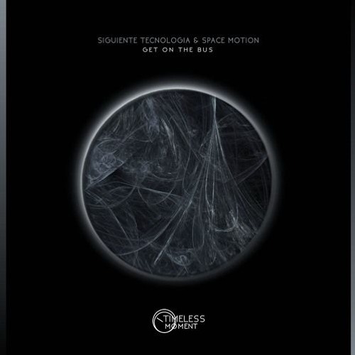 PREMIERE : Siguiente Tecnologia & Space Motion - Get On The Bus [Timeless Moment]