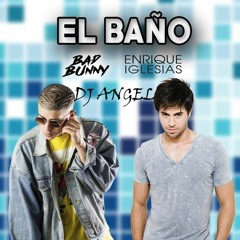 EL BAÑO - ENRIQUE IGLESIAS FT BAD BUNNY