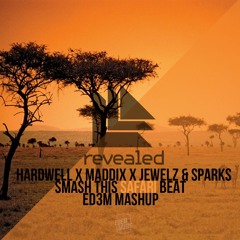 Hardwell X Maddix X Jewelz & Sparks - Smash This Safari Beat(ED3M Mashup)