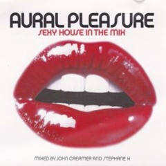 Aural Pleasure Sexy House In The Mix 2001.Ministry Presents John Creamer And Stephane K -