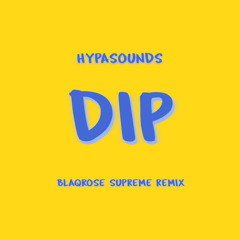 Hypasounds - DIP (Blaqrose Supreme Jersey Club Remix)