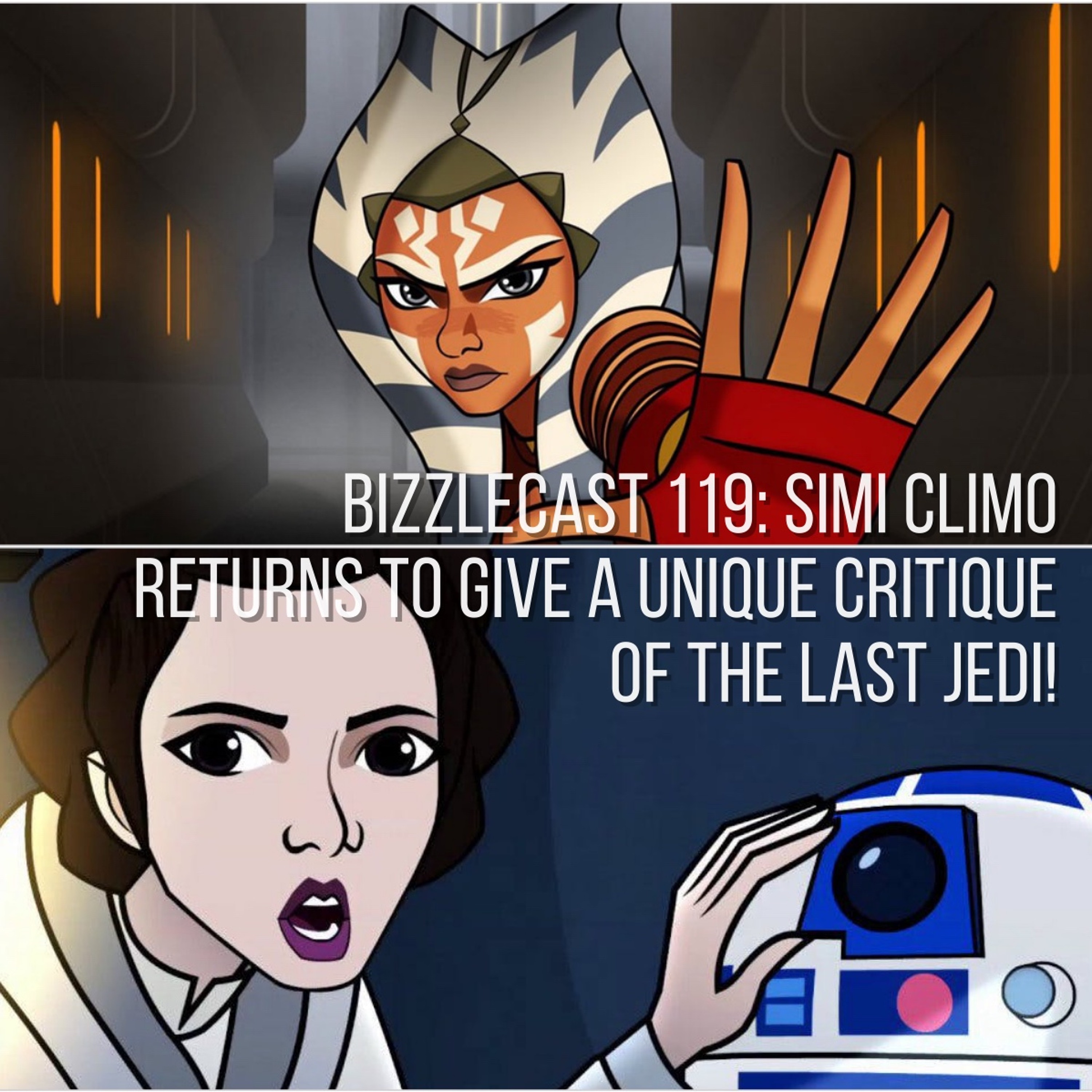 BizzleCast 119: Simi Climo returns to give a unique critique of THE LAST JEDI! episode artwork