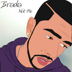 Brada - Not Me (Prod. by CashMoneyAP)