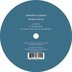 Sebastian Mullaert - Broken Mirror (Wa Wu We Reflection)