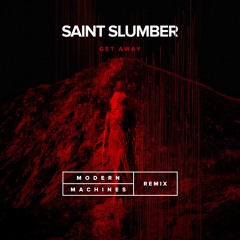 Saint Slumber - Getaway ( Modern Machines Remix )