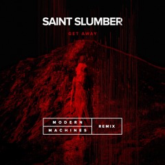 Saint Slumber - Getaway ( Modern Machines Remix )