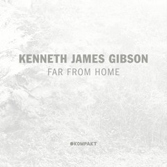 Kenneth James Gibson - Far From Home
