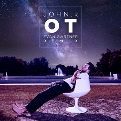 JOHN.k - OT (Evan Gartner Remix)