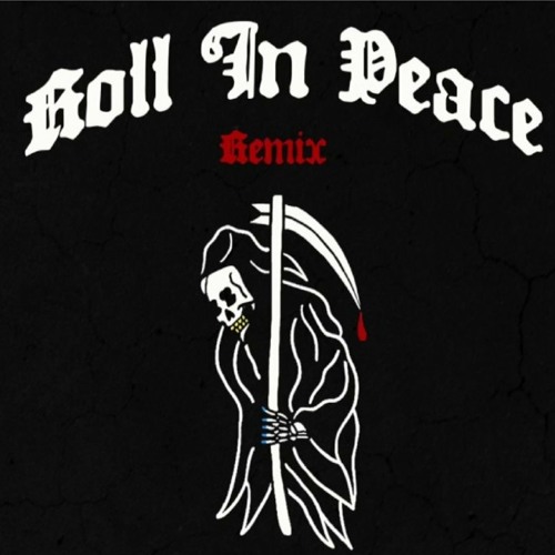 Roll in peace remix