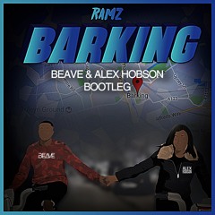 Ramz - Barking (Beave & Alex Hobson Bootleg)