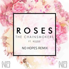 The Chainsmokers ft. Rozes - Roses (No Hopes Remix) - Free Download