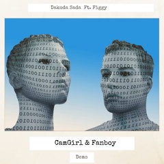 Dakoda Sada Ft. Fignola Alexandre - CamGirl And FanBoy