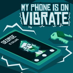My Phone Is On Vibrate Demo