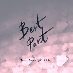 Best Part (Daniel Caesar feat. H.E.R. cover)