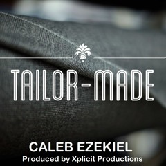 Caleb Ezekiel - Tailor-Made (Free Download)