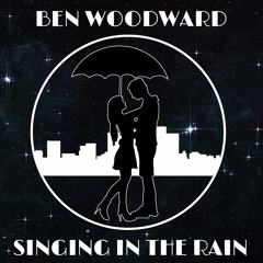 Ben Woodward - Singing In The Rain (Original)