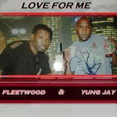 LOVE FOR ME ( Fleetwood x Yung Jay)