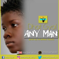 Dhat Gyal  Any Man Na Man(prod. by Jerrybeatz) Attractivemustapha.com