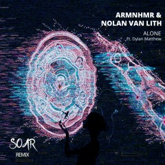 ARMNHMR & Nolan Van Lith - Alone ft. Dylan Matthew (Soar Remix)