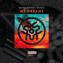 Bruno Mattos, Marãez - My Dreams (Original Mix) | FREE DOWNLOAD