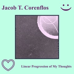 Linear Progression Of My Thoughts