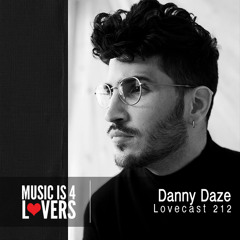 Lovecast 212 - Danny Daze [Musicis4Lovers.com]