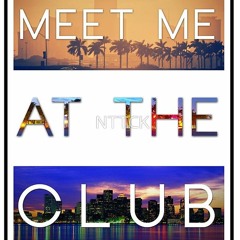 Meet Me At The Club!