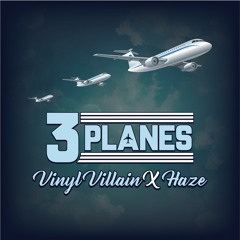 3 Planes ft. Haze (Prod. by Vinyl Villain)