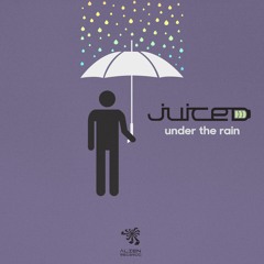 Juiced - Under The Rain(Original Mix)