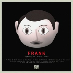 Frank. - uR BRaIN oN DrUGs. (Don't do them kids.)