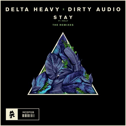 Stream Monstercat | Listen to Delta Heavy & Dirty Audio - Stay (The  Remixes) [feat. HOLLY] playlist online for free on SoundCloud