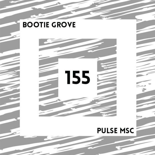 155ème Pulsation - BOOTIE GROVE