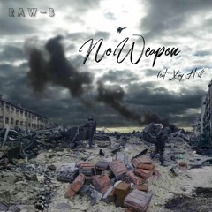 RAW-B - No Weapon ft. Xay Hill (Free Download)