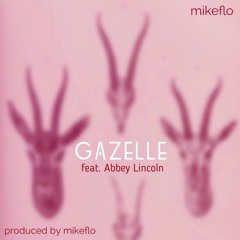GAZELLE feat. Abbey Lincoln (prod. mikeflo)
