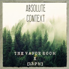 Absolute Context - [13:PM] X [The Vapor Room]