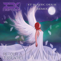 Yavanna -  Et Si Avec Des Si (I Don't Know Remix)
