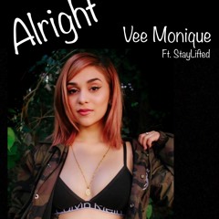 Alright - Vee Monique Ft. StayLifted