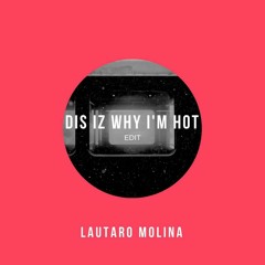 Die Antwoord - Dis Iz Why I'm Hot (Lautaro Molina Edit)