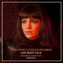 Camelphat vs Foals & Solomun - Late Night Cola (Maxim Kuznyecov Mashup) FREE_DOWNLOAD