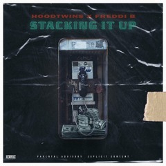 Stacking It Up - HoodTwins FT Freddi B.