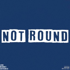 Mo Money x (MKF) Lewie x Southsidesu - Not Round