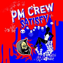 Pm Crew SATISFY (Dance Or Die Mix)