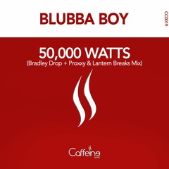 Blubba Boy - 50,000 Watts (Bradley Drop, Proxxy & DJ Lantern Remix) PREVIEW