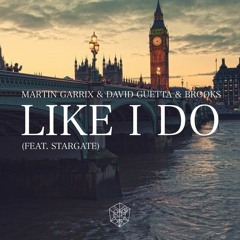 Martin Garrix x David Guetta x Brooks - Like I Do (feat. Stargate) (Best Quality 20.1)