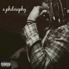 a philosophy. (prod. TreeLo)