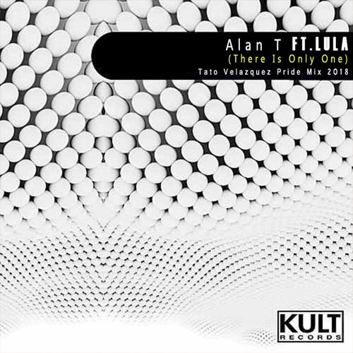 Alan T Ft Lula -There Is Only One (Tato Velazquez Pride Mix 2018)