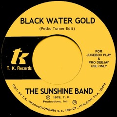 The Sunshine Band - Black Water Gold (Petko Turner Edit) Funk Monster