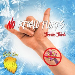 No Regalo Flores - Frankie Frank
