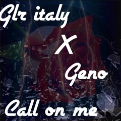 GLR Italy x Geno - Call On Me